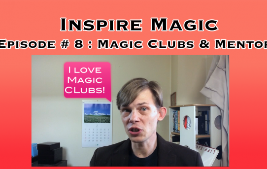 Inspire Magic Episode 8 : Magic Clubs & Mentors