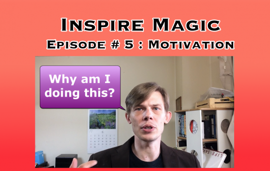 Inspire Magic Episode 5 : Motivation when Performing Magic